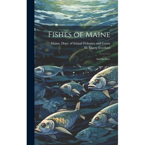 Fishes of Maine: 2nd ed rev. - Hardcover