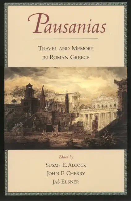 Pausanias: Travel and Memory in Roman Greece - Paperback