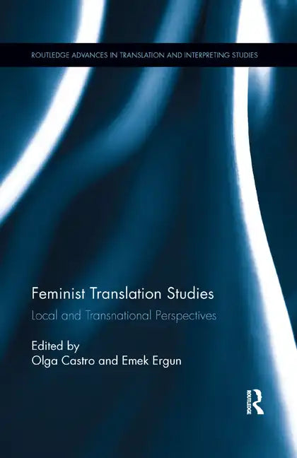 Feminist Translation Studies: Local and Transnational Perspectives - Paperback