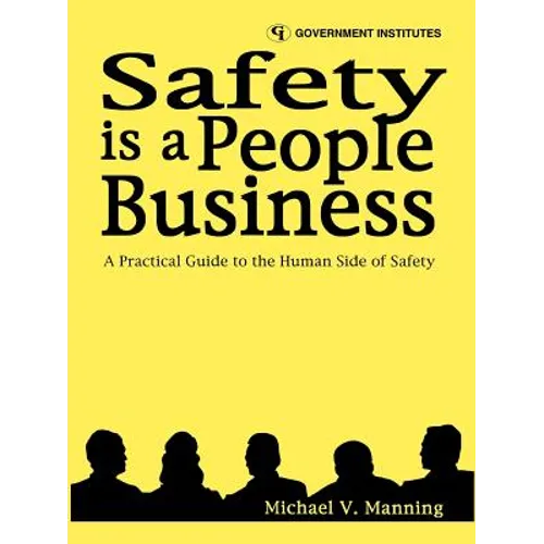 Safety Is a People Business: A Practical Guide to the Human Side of Safety - Paperback