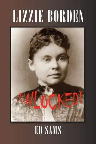 Lizzie Borden Unlocked! - Paperback