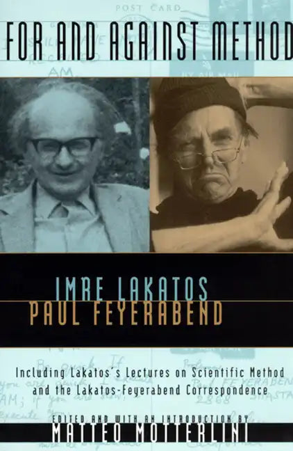 For and Against Method: Including Lakatos's Lectures on Scientific Method and the Lakatos-Feyerabend Correspondence - Paperback