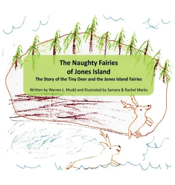 The Naughty Fairies of Jones Island: The Story of the Tiny Deer and the Jones Island Fairies - Hardcover