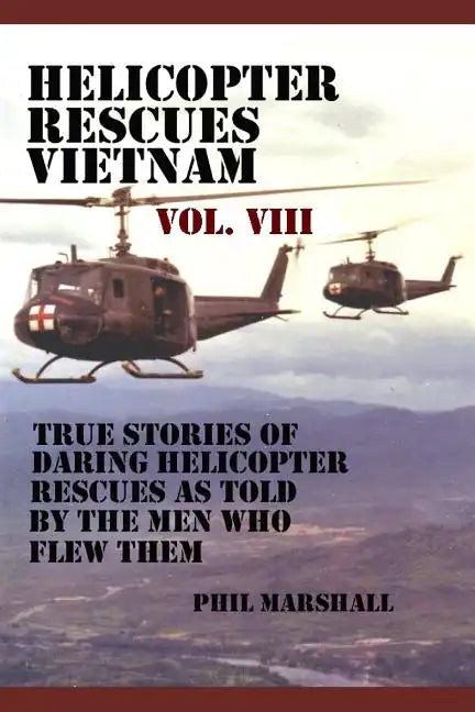 Helicopter Rescues Vietnam Volume VIII - Paperback