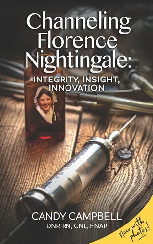 Channeling Florence Nightingale: Integrity, Insight, Innovation - Paperback