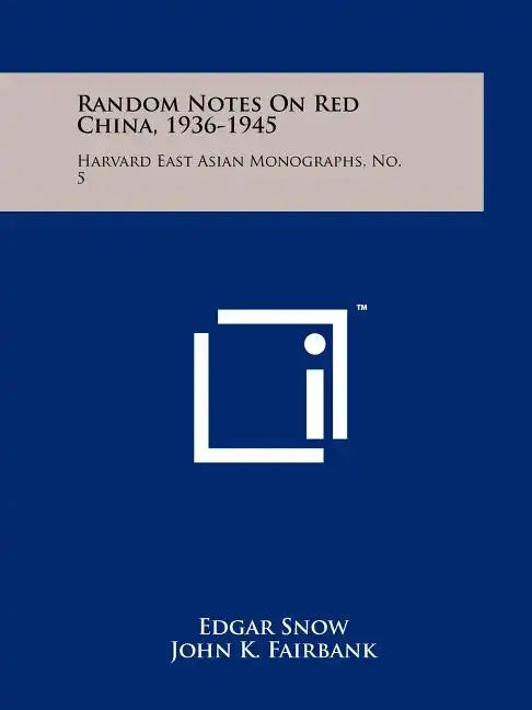 Random Notes On Red China, 1936-1945: Harvard East Asian Monographs, No. 5 - Paperback