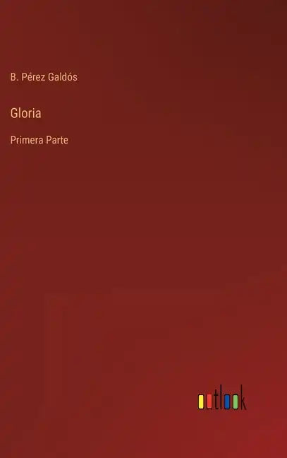 Gloria: Primera Parte - Hardcover