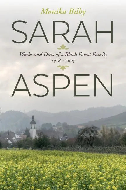 Sarah Aspen: Works and Days of a Black Forest Family: 1918 - 2005 - Paperback