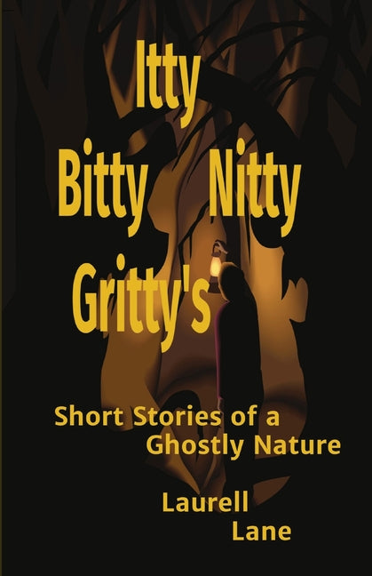 Itty Bitty Nitty Gritty's: Short Stories of a Ghostly Nature Laurell Lane - Paperback