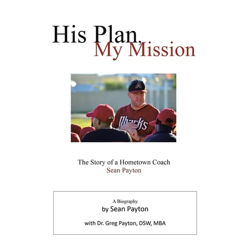 His Plan, My Mission: The Story of a Hometown Coach - Paperback