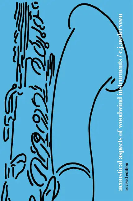 Acoustical Aspects of Woodwind Instruments, Revised Edition - Paperback