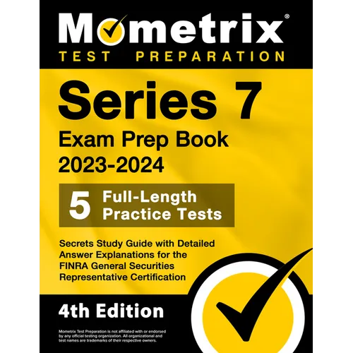 Series 7 Exam Prep Book 2023-2024 - 5 Full-Length Practice Tests, Secrets Study Guide with Detailed Answer Explanations for the FINRA General Securiti - Paperback