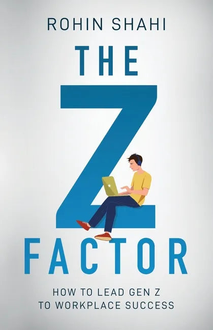The Z Factor: How to Lead Gen Z to Workplace Success - Paperback