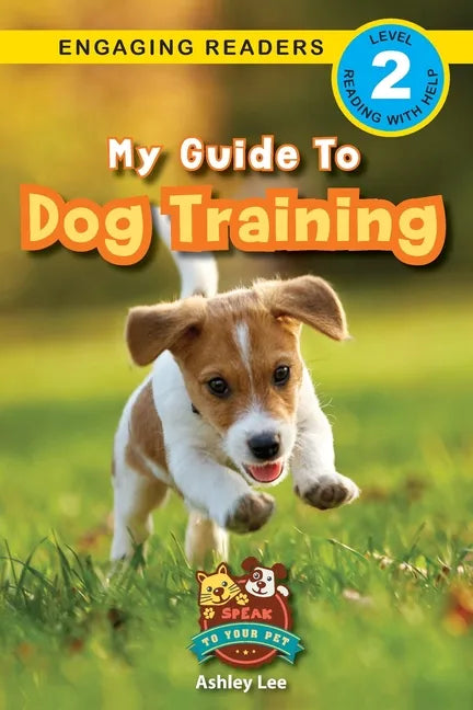 My Guide to Dog Training: Speak to Your Pet (Engaging Readers, Level 2) - Paperback