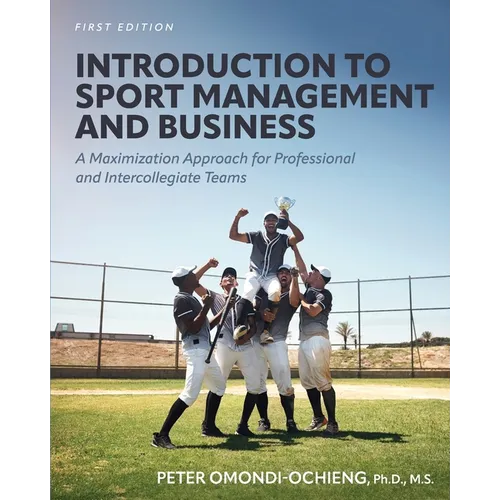 Introduction to Sport Management and Business: A Maximization Approach for Professional and Intercollegiate Teams - Paperback