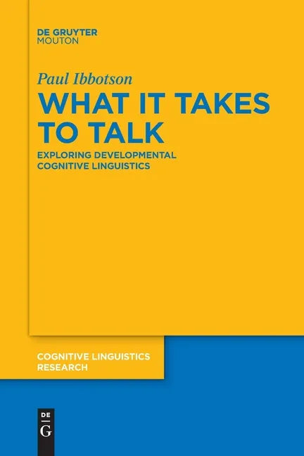 What It Takes to Talk: Exploring Developmental Cognitive Linguistics - Paperback