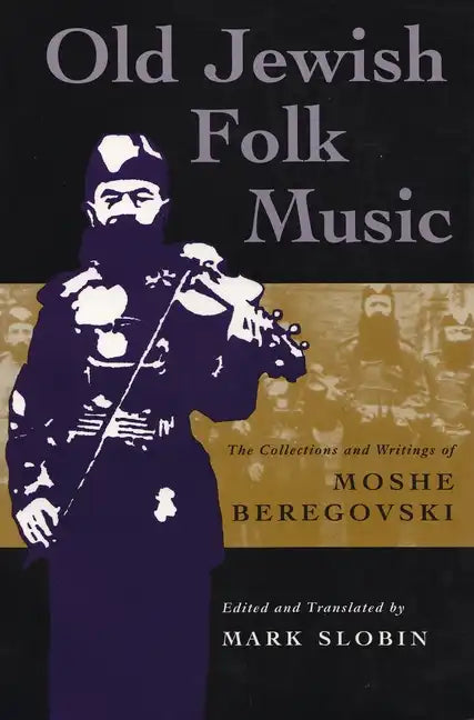 Old Jewish Folk Music: The Collections and Writings of Moshe Beregovski - Paperback
