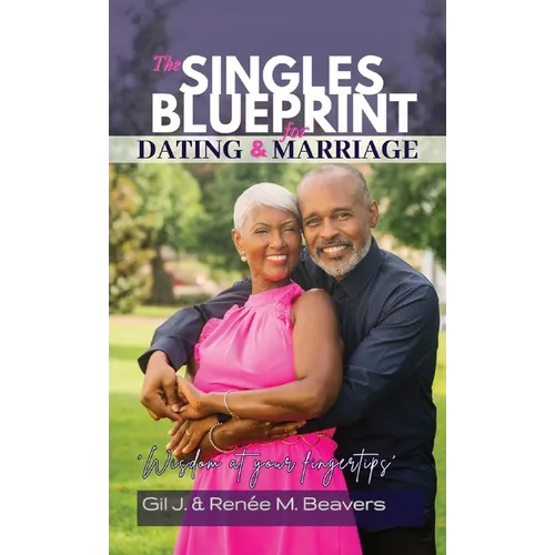 The Singles Blueprint for Dating & Marriage: Wisdom at your fingertips' - Paperback