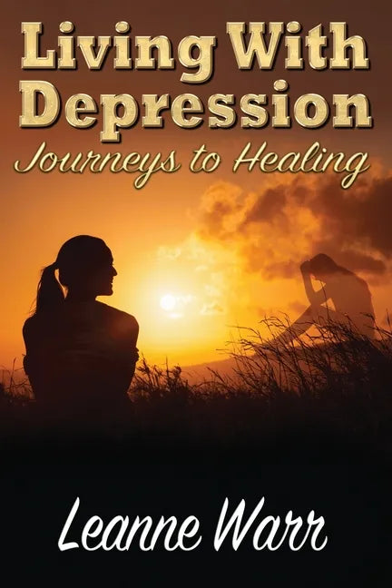 Living With Depression: Journeys to Healing - Paperback
