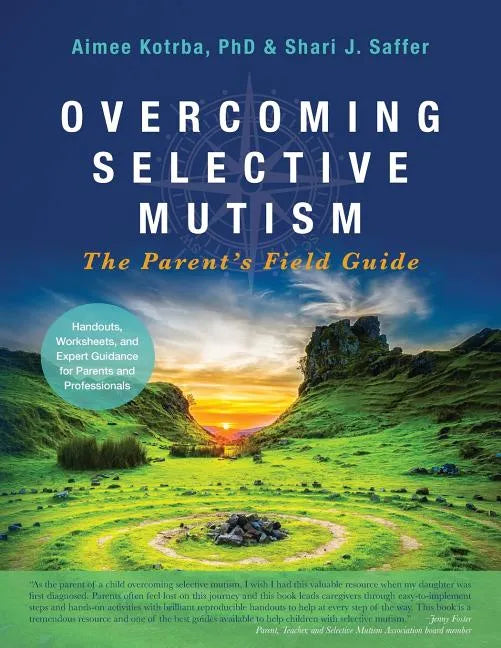 Overcoming Selective Mutism: The Parent's Field Guide - Paperback