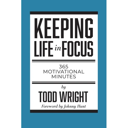 Keeping Life in Focus: 365 Motivational Minutes - Paperback