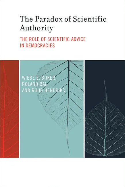 The Paradox of Scientific Authority: The Role of Scientific Advice in Democracies - Paperback
