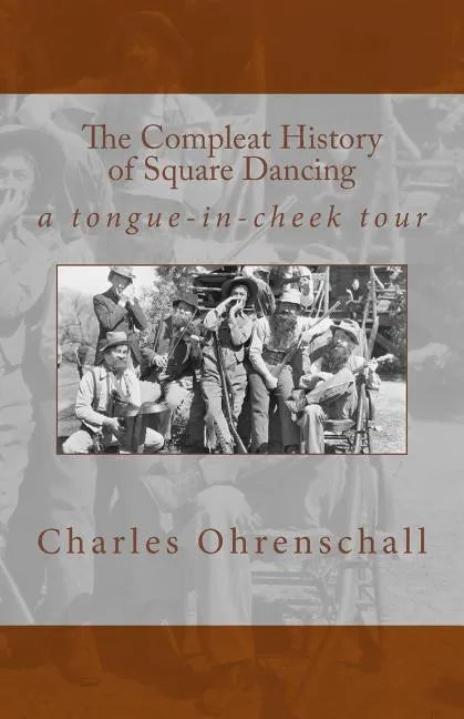 The Compleat History of Square Dancing: a tongue-in-cheek survey - Paperback