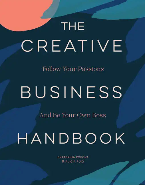 The Creative Business Handbook: Follow Your Passions and Be Your Own Boss - Paperback