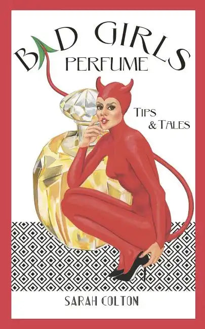 Bad Girls Perfume: Tips & Tales - Paperback