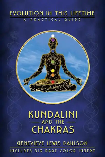 Kundalini and the Chakras: Evolution in This Lifetime: A Practical Guide - Paperback