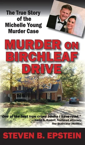Murder on Birchleaf Drive: The True Story of the Michelle Young Murder Case - Hardcover