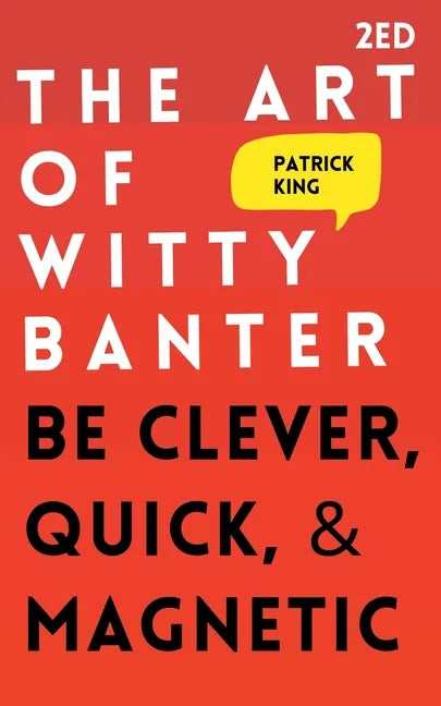 The Art of Witty Banter: Be Clever, Quick, & Magnetic - Paperback