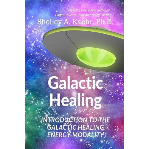 Galactic Healing: Introduction to the Galactic Healing Energy Modality - Paperback
