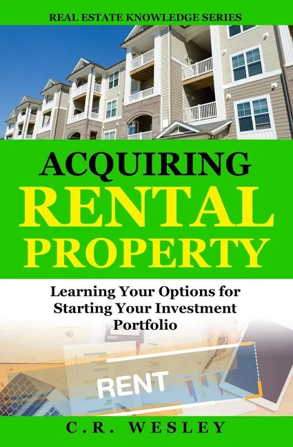 Acquiring Rental Property: Learning Your Options for Starting Your Investment Portfolio - Paperback