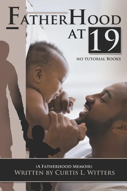 Fatherhood at 19... No Tutorial Books: A memoir about Fatherhood. - Paperback