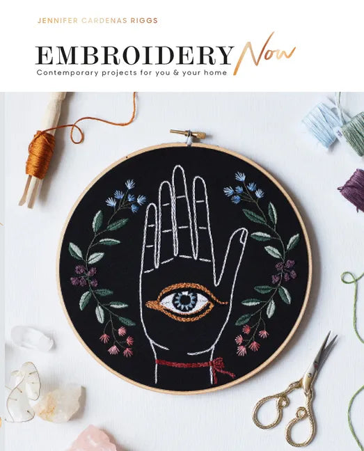Embroidery Now: Contemporary Projects for You and Your Home - Paperback