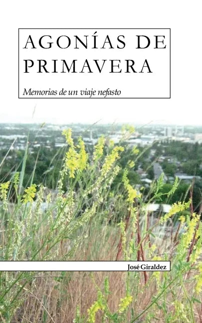 Agonías de Primavera: Memorias de un viaje nefasto - Paperback