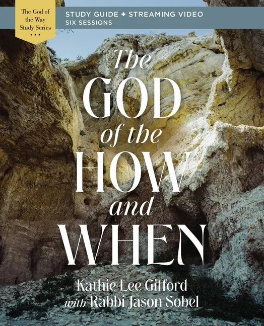 The God of the How and When Bible Study Guide Plus Streaming Video - Paperback