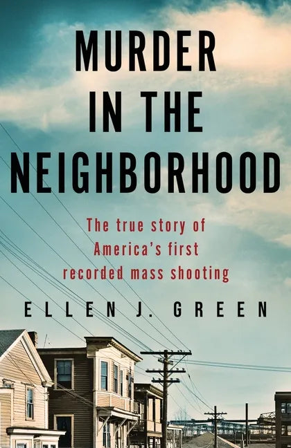 Murder in the Neighborhood: The true story of America's first recorded mass shooting - Paperback