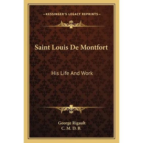 Saint Louis De Montfort: His Life And Work - Paperback