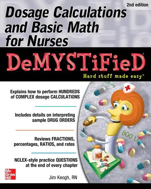 Dosage Calculations and Basic Math for Nurses Demystified, Second Edition - Paperback