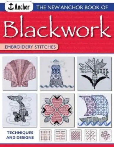 The New Anchor Book of Blackwork Embroidery Stitches: Techniques and Designs - Paperback
