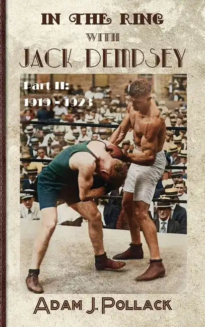 In the Ring With Jack Dempsey - Part II: 1919 - 1923 - Hardcover