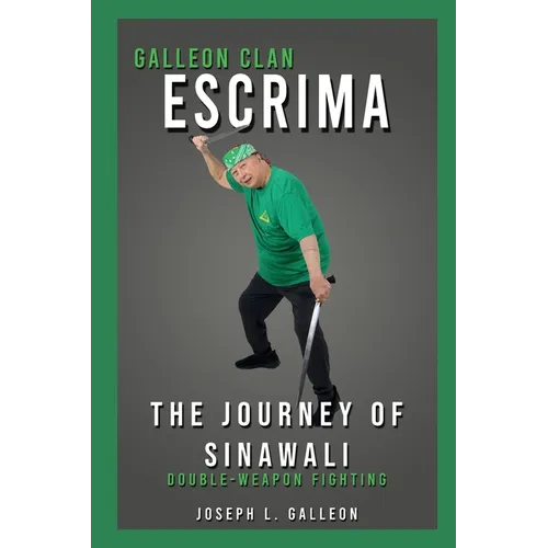 Galleon Clan Escrima: The Journey of Sinawali - Paperback