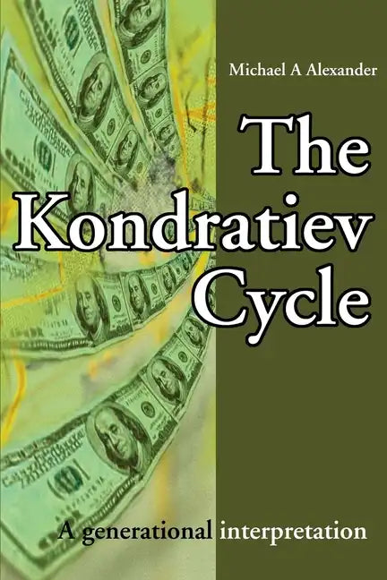 The Kondratiev Cycle: A generational interpretation - Paperback