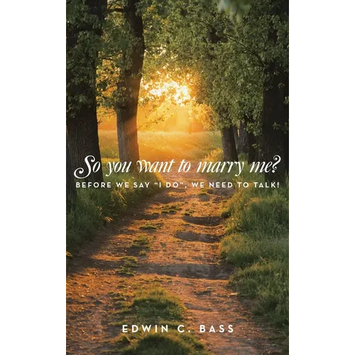 So you want to marry me?: Before we say 