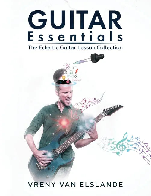 Guitar Essentials: The Eclectic Guitar Lesson Collection - Paperback
