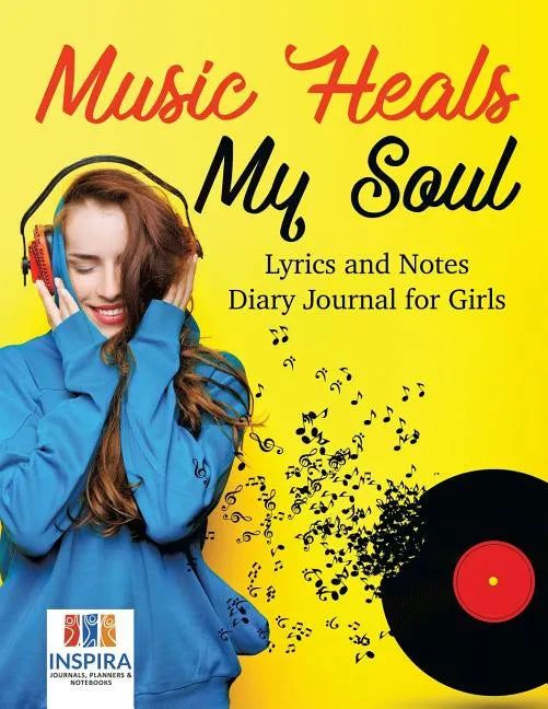 Music Heals My Soul Lyrics and Notes Diary Journal for Girls - Paperback