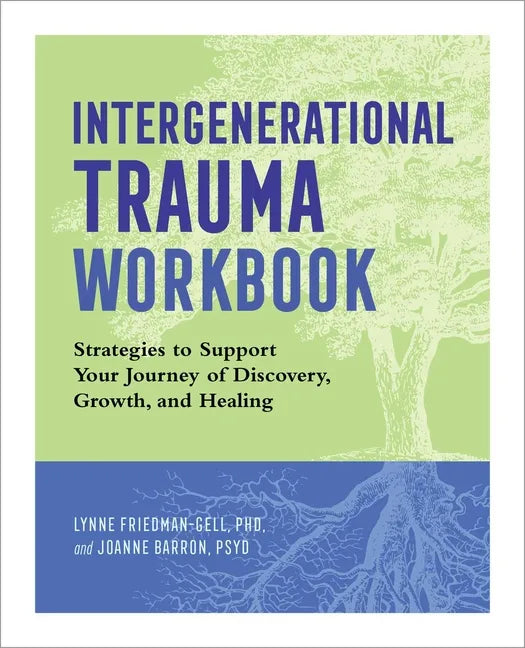 Intergenerational Trauma Workbook: Strategies to Support Your Journey of Discovery, Growth, and Healing - Paperback