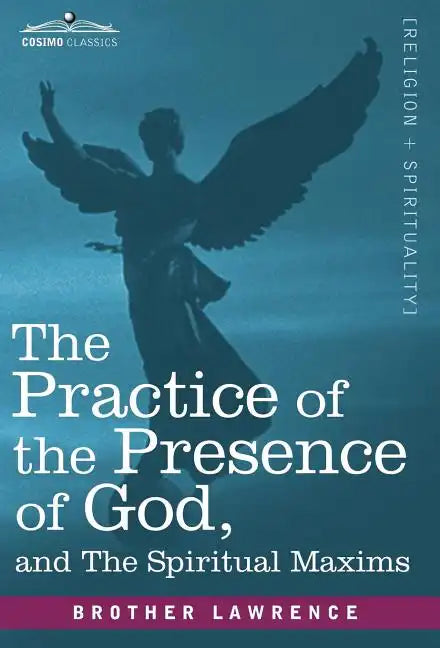 The Practice of the Presence of God and the Spiritual Maxims - Hardcover